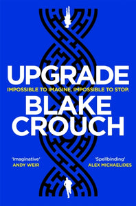 Upgrade : An Immersive, Mind-Bending Thriller From The Author of Dark Matter-9781529045376