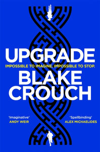 Upgrade : An Immersive, Mind-Bending Thriller From The Author of Dark Matter-9781529045376