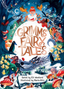 Grimms' Fairy Tales, Retold by Elli Woollard, Illustrated by Marta Altes-9781529053418