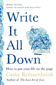 Write It All Down : How to Put Your Life on the Page-9781529056259