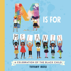M is for Melanin : A Celebration of the Black Child-9781529062496