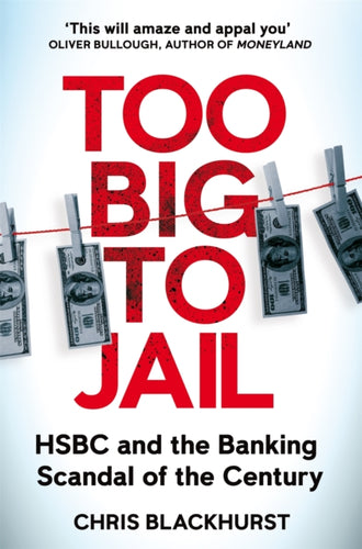 Too Big to Jail : HSBC and the Banking Scandal of the Century-9781529065077