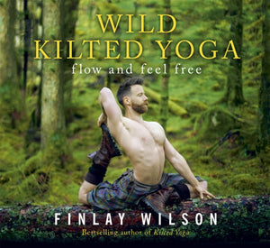 Wild Kilted Yoga : Flow and Feel Free-9781529377149