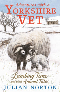 Adventures with a Yorkshire Vet: Lambing Time and Other Animal Tales-9781529509984