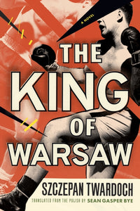 The King of Warsaw : A Novel-9781542044448