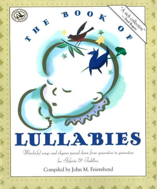 The Book of Lullabies : Wonderful Songs and Rhymes Passed Down from Generation to Generation for Infants & Toddlers-9781579990565