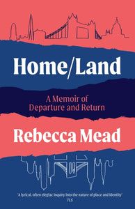 Home/Land : A Memoir of Departure and Return-9781611854220