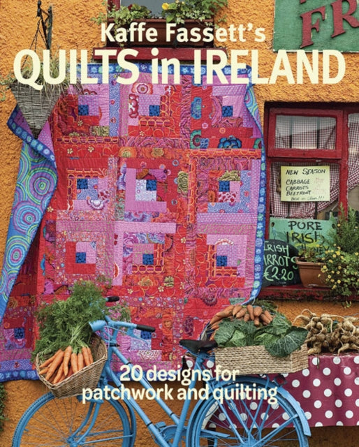 Kaffe Fassett's Quilts in Ireland : 20 Designs for Patchwork and Quilting-9781631868573