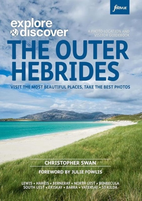 Explore & Discover : The Outer Hebrides : Visit the most beautiful places, take the best photos-9781739508326