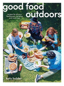 Good Food Outdoors : Recipes for Picnics, Barbecues, Camping and Road Trips-9781741177688