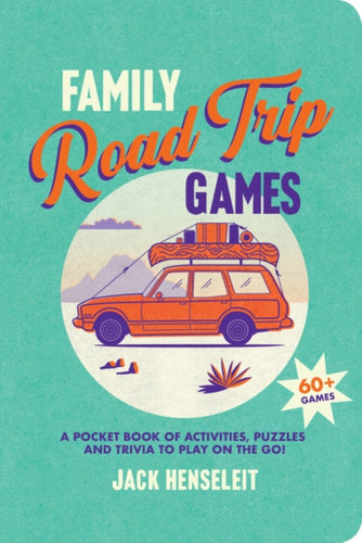 Family Road Trip Games : A Pocket Book of Games, Puzzles, Activities and Trivia to Play on the Go-9781741178784