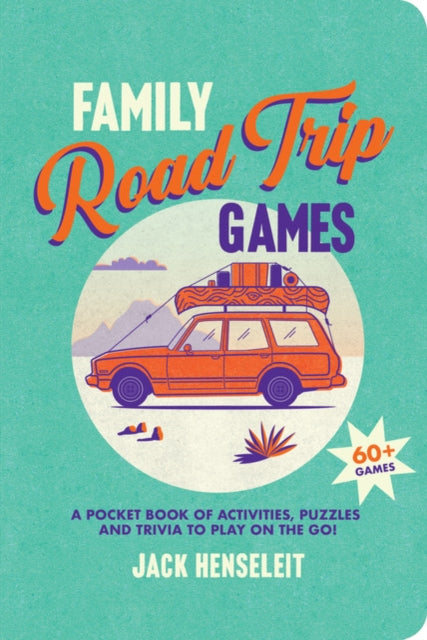 Family Road Trip Games : A Pocket Book of Games, Puzzles, Activities and Trivia to Play on the Go-9781741178784