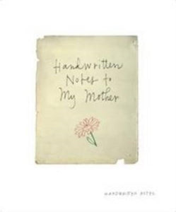 Handwritten Notes to My Mother-9781742700564