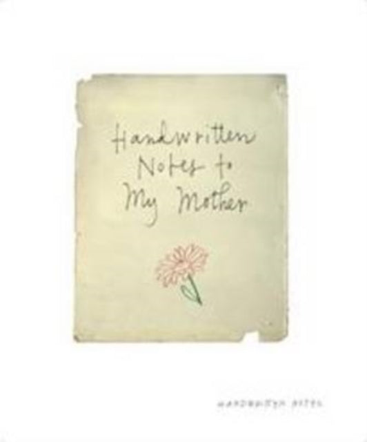 Handwritten Notes to My Mother-9781742700564