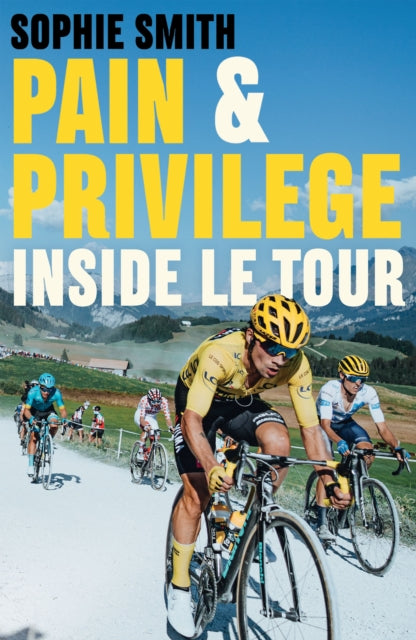 Pain and Privilege : Inside Le Tour-9781761150722