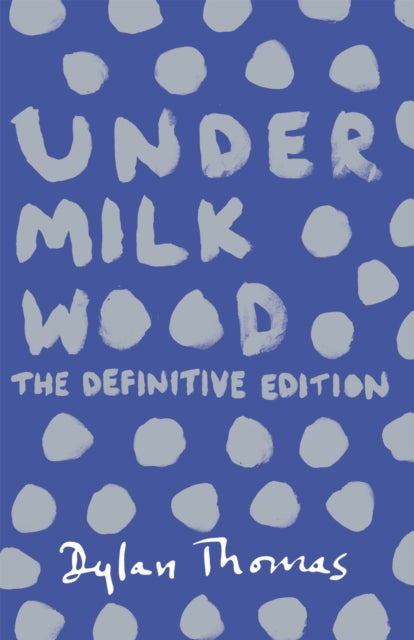 Under Milk Wood : The Definitive Edition-9781780227245