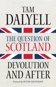 The Question of Scotland : Devolution and After-9781780273686
