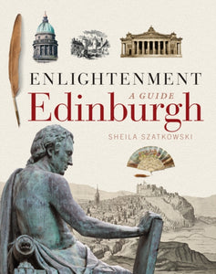 Enlightenment Edinburgh : A Guide-9781780273730