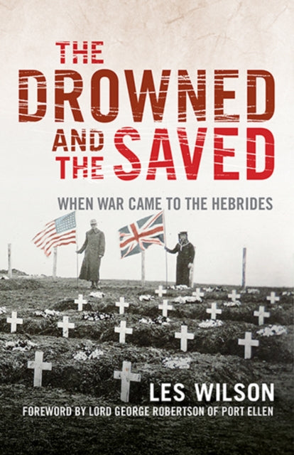 The Drowned and the Saved : When War Came to the Hebrides-9781780275437