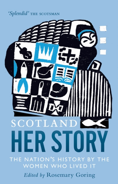 Scotland: Her Story : The Nation's History by the Women Who Lived It-9781780275987