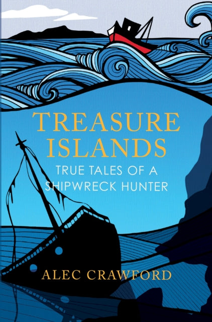 Treasure Islands : True Tales of a Shipwreck Hunter-9781780276014