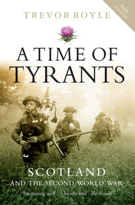 A Time of Tyrants : Scotland and the Second World War-9781780276250