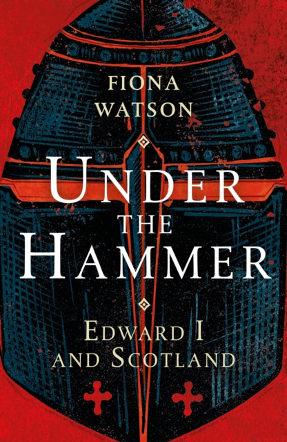 Under the Hammer : Edward I and Scotland-9781780276892