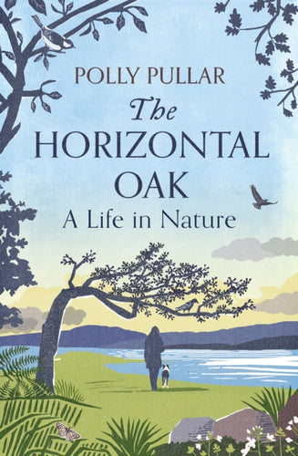 The Horizontal Oak : A Life in Nature-9781780277806