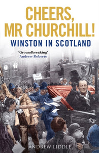 Cheers, Mr Churchill! : Winston in Scotland-9781780277899
