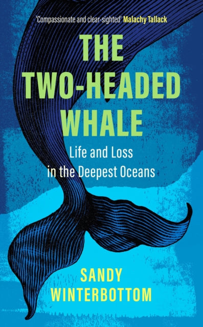 The Two-Headed Whale : Life and Loss in the Deepest Oceans-9781780277981