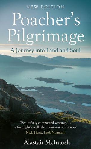 Poacher's Pilgrimage : A Journey into Land and Soul-9781780278131