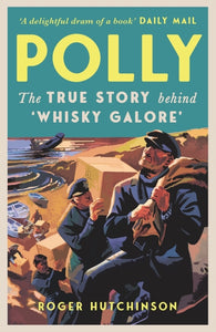 Polly : The True Story Behind 'Whisky Galore'-9781780278506