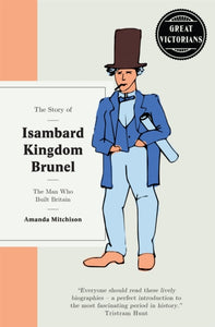 The Isambard Brunel : The Man Who Built Briton-9781780723259