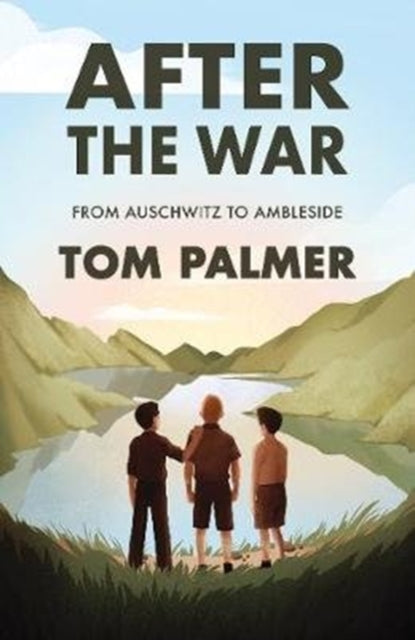 After the War : From Auschwitz to Ambleside-9781781129487