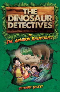 The Dinosaur Detectives in the Amazon Rainforest-9781782263821