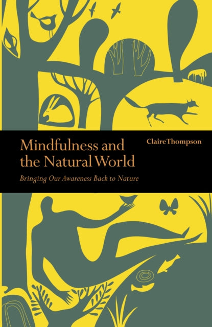 Mindfulness & the Natural World : Bringing our Awareness Back to Nature-9781782405993