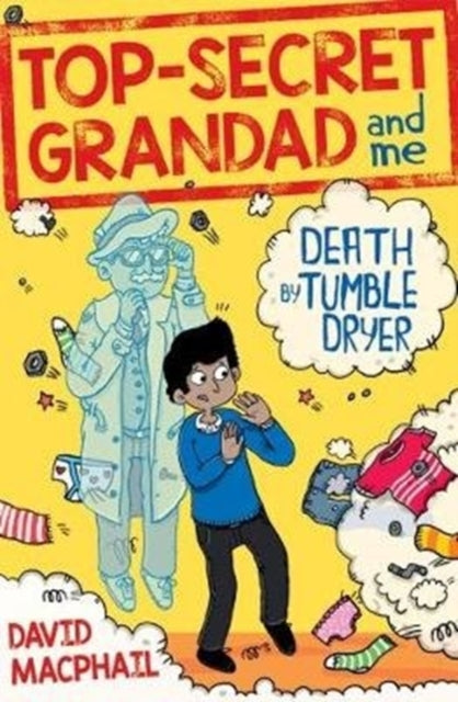 Top-Secret Grandad and Me: Death by Tumble Dryer-9781782504269