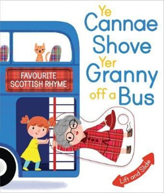 Ye Cannae Shove Yer Granny Off A Bus : A Favourite Scottish Rhyme with Moving Parts-9781782504788