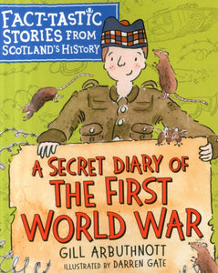 A Secret Diary of the First World War : Fact-tastic Stories from Scotland's History-9781782505273