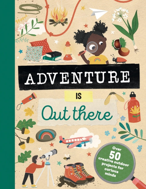 Adventure is Out There : Creative activities for outdoor explorers-9781783125616