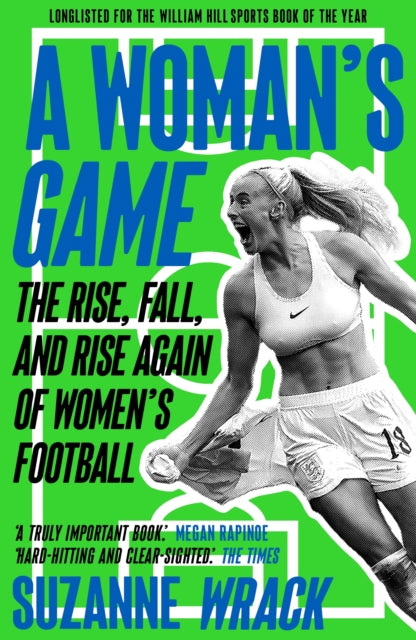 A Woman's Game : The Rise, Fall, and Rise Again of Women's Football-9781783352166