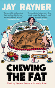 Chewing the Fat : Tasting notes from a greedy life-9781783352395