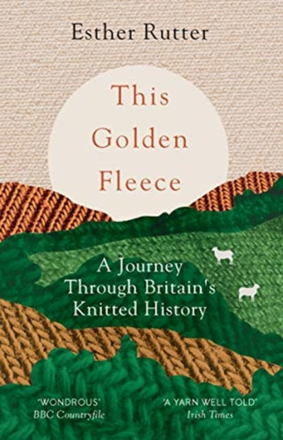 This Golden Fleece : A Journey Through Britain's Knitted History-9781783784363
