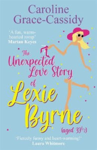 The Unexpected Love Story of Lexie Byrne (aged 39 1/2)-9781785303852