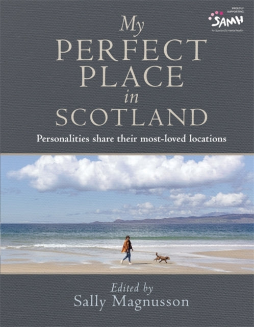 My Perfect Place in Scotland : Personalities share their most-loved locations-9781785304835
