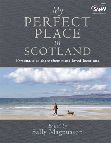 My Perfect Place in Scotland : Personalities share their most-loved locations-9781785304835