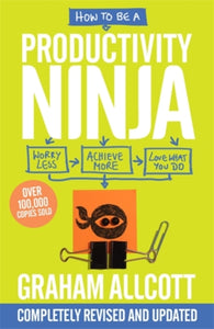 How to be a Productivity Ninja : Worry Less, Achieve More and Love What You Do-9781785784613