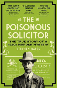The Poisonous Solicitor : The True Story of a 1920s Murder Mystery-9781785789601