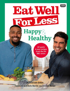 Eat Well for Less: Happy & Healthy : 80 quick & easy recipes from the hit BBC series-9781785947841