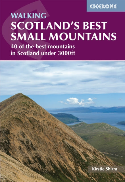 Scotland's Best Small Mountains : 40 of the best mountains in Scotland under 3000ft-9781786311320